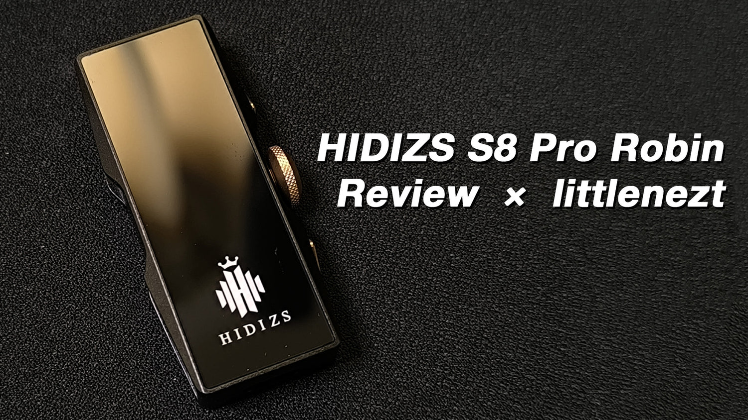 HIDIZS S8 Pro Robin Review - littlenezt