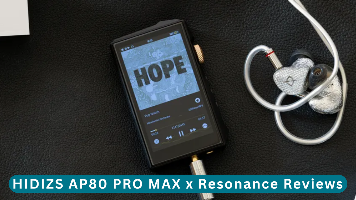HIDIZS AP80 PRO MAX Review - Resonance Reviews